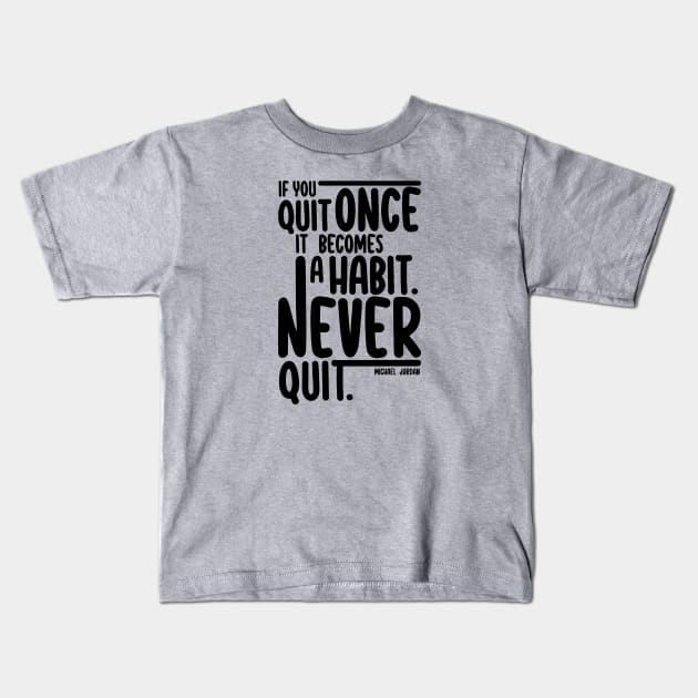 Never Quit Kids T-Shirt by enricoalonzo